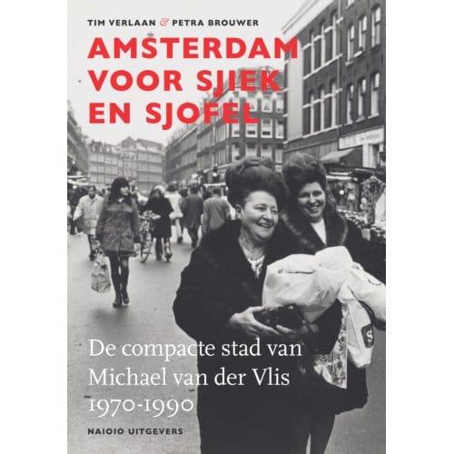 Amsterdam Voor Sjiek En Sjofel - Petra Brouwer