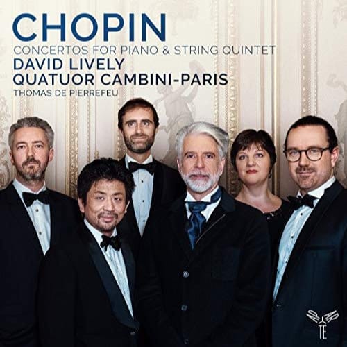 David Lively, Quatuor Cambini, Thomas de Pierrefeu - Chopin: Concertos For Piano & String Quintet (CD)