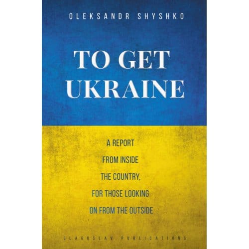 To Get Ukraine - Oleksandr Shyshko