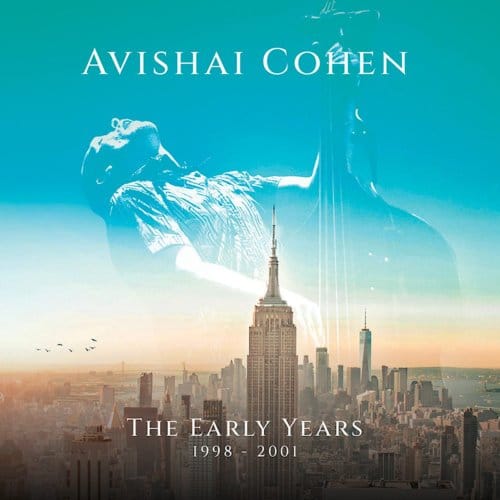 The Early Years (1998-2001) - Avishai Cohen