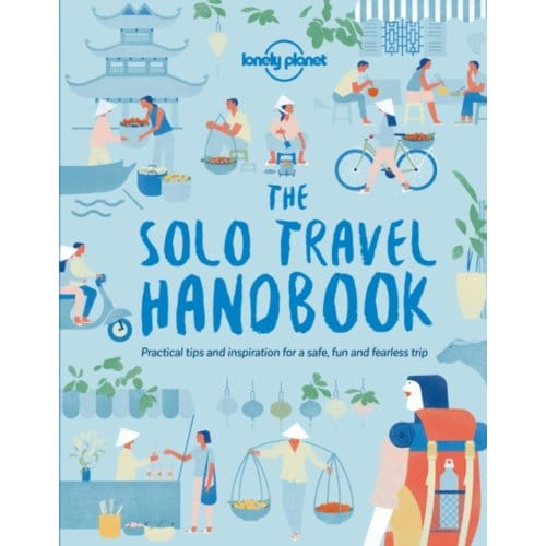 Lonely Planet The Solo Travel Handbook - Lonely Planet Handbook