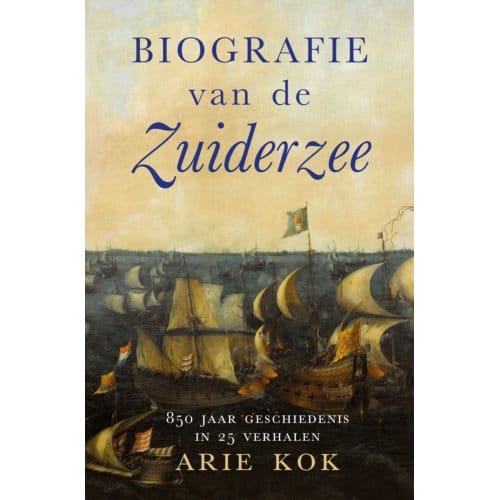 Biografie Van De Zuiderzee - Arie Kok