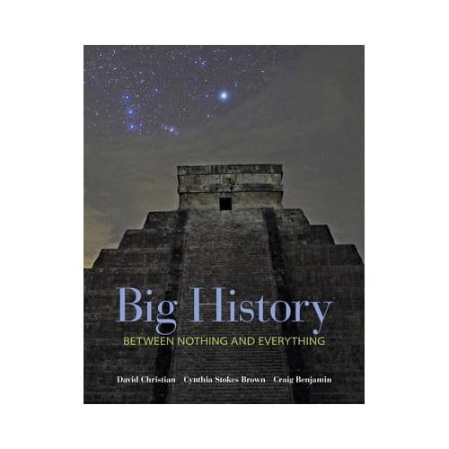 Big History: Between Nothing And Everything - David Christian