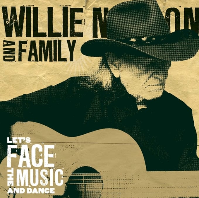 Let's Face The Music And Dance - Willie Nelson & Family