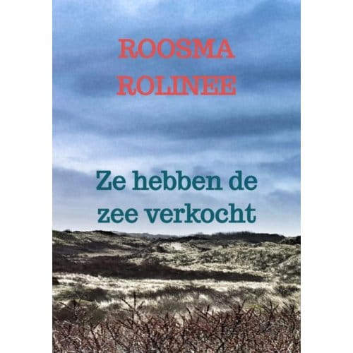 Ze Hebben De Zee Verkocht - Roosma Rolinee