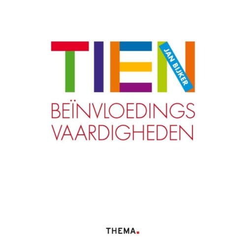 Tien Beinvloedingsvaardigheden - Jan Bijker