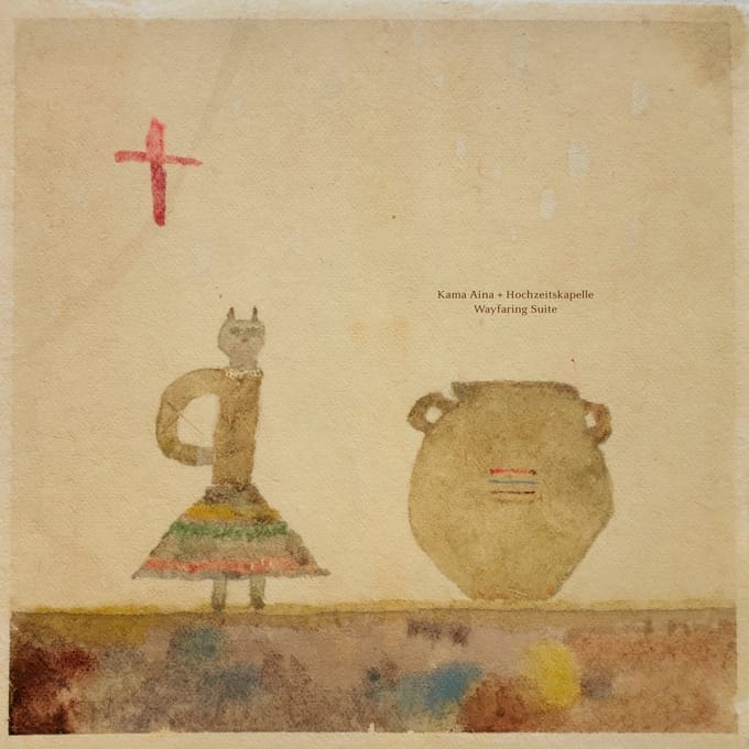 Hochzeitskapelle & Kama Aina - Wayfaring Suite (LP)
