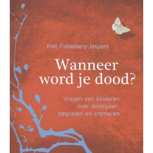 Wanneer Word Je Dood? - Riet Fiddelaers-Jaspers