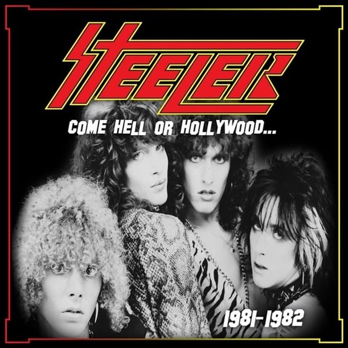 Steeler - Come Hell Or Hollywood 1981-1982 (CD)