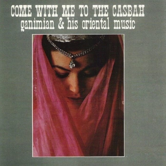 Ganimian & His Orientals - Come With Me To The Casbah (LP)