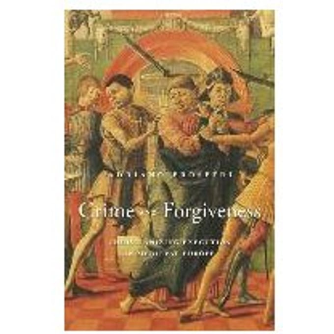 Crime And Forgiveness - Adriano Prosperi