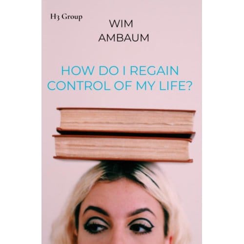 How Do I Regain Control Of My Life? - Wim Ambaum
