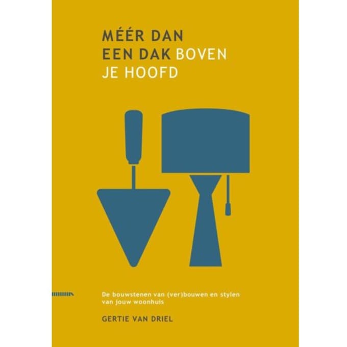Méér Dan Een Dak Boven Je Hoofd - Gertie van Driel
