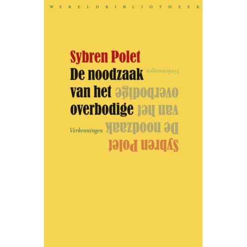 De Noodzaak Van Het Overbodige - Sybren Polet