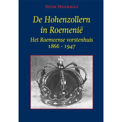 De Hohenzollern In Roemenië - Henk Moerman