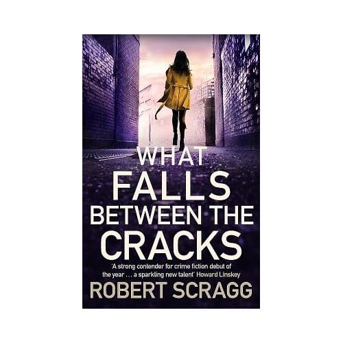 What Falls Between The Cracks - Robert Scragg