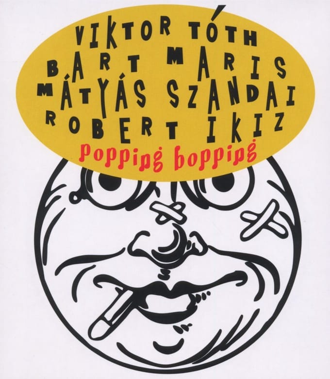 Viktor Tóth, Bart Maris, Mátyás Szandai, Robert Ikiz - Popping Bopping (CD)