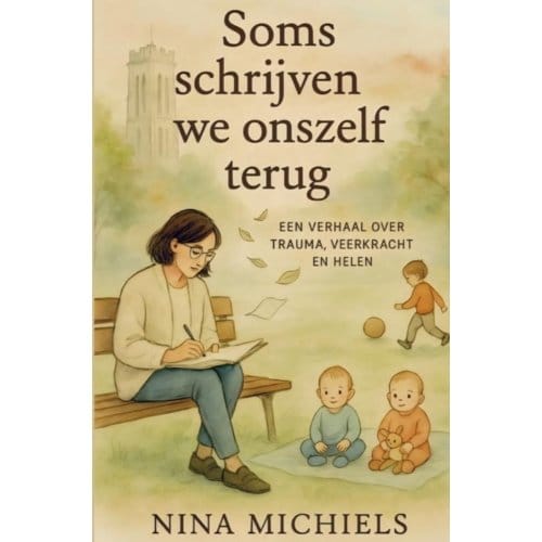 Soms Schrijven We Onzelf Terug - Nina Michiels