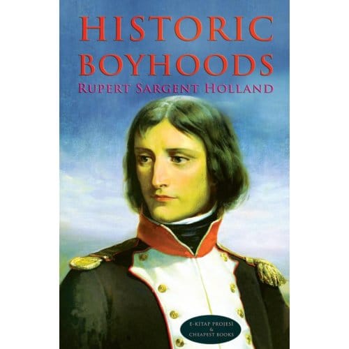 Historic Boyhoods - Rupert Sargent Holland