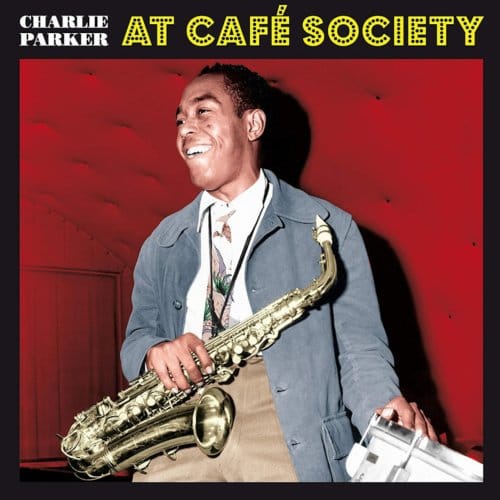 At Cafe Society - Charlie Parker