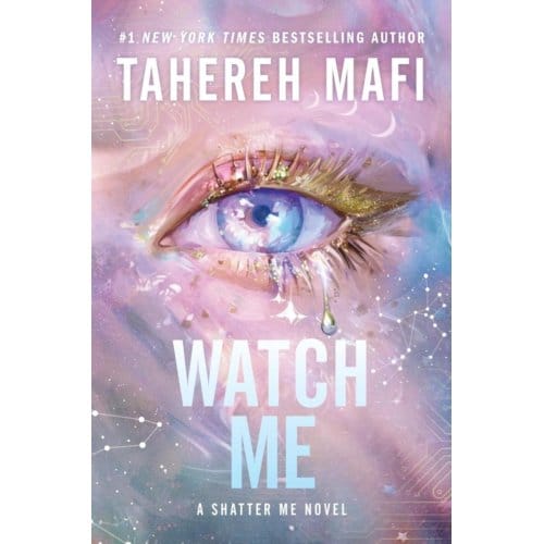 Watch Me - Shatter Me: Series Two - Tahereh Mafi