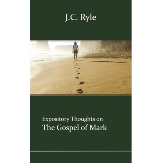 Mark - Expository Thoughts On The Gospels - J.C. Ryle