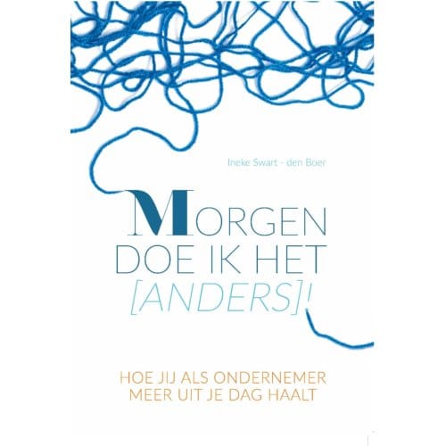 Morgen Doe Ik Het (Anders)! - Ineke Swart-den Boer