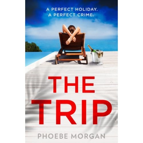 The Trip - Phoebe Morgan