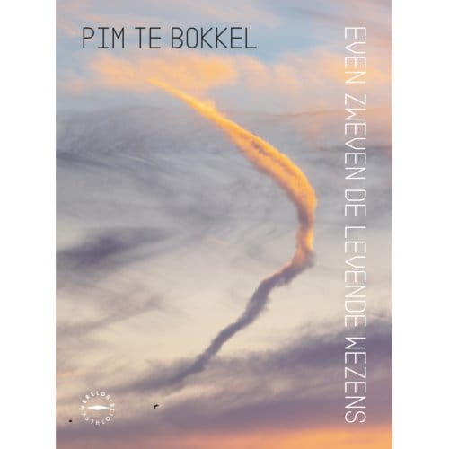Even Zweven De Levende Wezens - Pim te Bokkel
