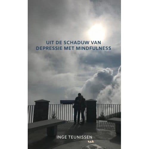 Uit De Schaduw Van Depressie Met Mindfulness - Inge Teunissen