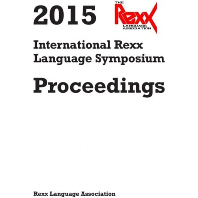 2015 International Rexx Language Symposium Proceedings - Rexx Language Association