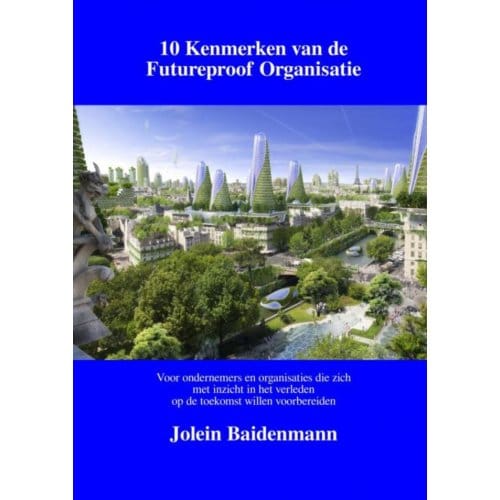 10 Kenmerken Van De Futureproof Organisatie - Jolein Baidenmann