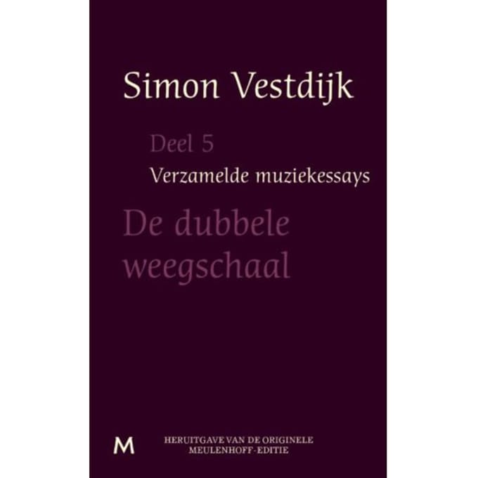 De Dubbele Weegschaal - Verzamelde Muziekessays - Simon Vestdijk