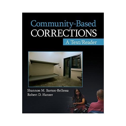 Community-Based Corrections: A Text/Reader - Barton-Bellessa