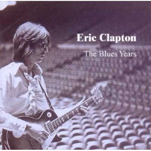 Blues Years - Eric Clapton