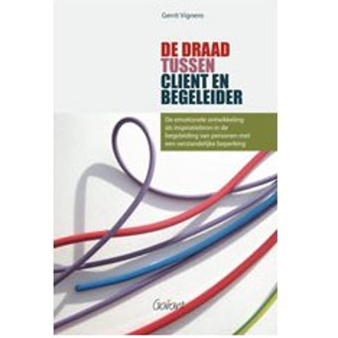 De Draad Tussen Cliënt En Begeleider - Gerrit Vignero