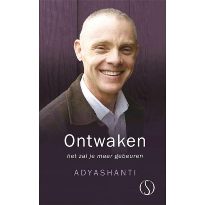 Ontwaken, Het Zal Je Maar Gebeuren - Adyashanti