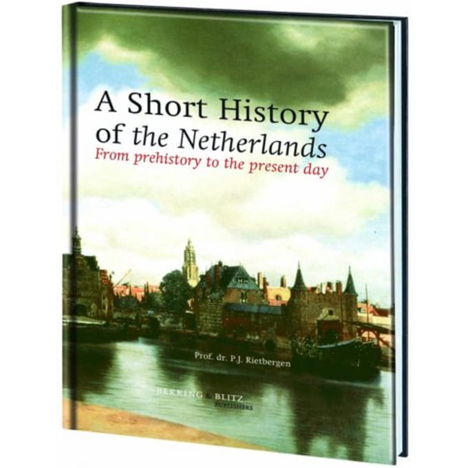 A Short History Of The Netherlands - P.J. Rietbergen
