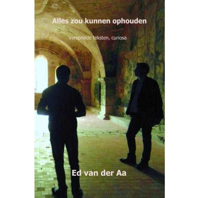 Alles Zou Kunnen Ophouden - Ed van der Aa