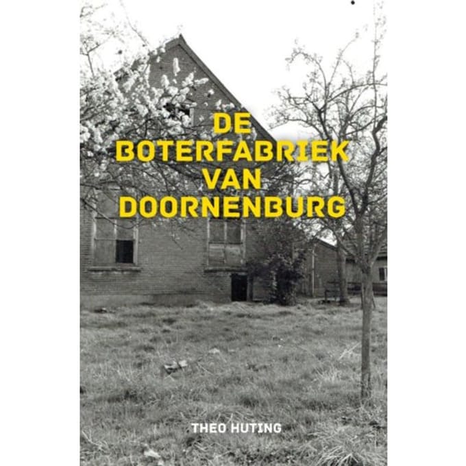 De Boterfabriek Van Doornenburg - Theo Huting
