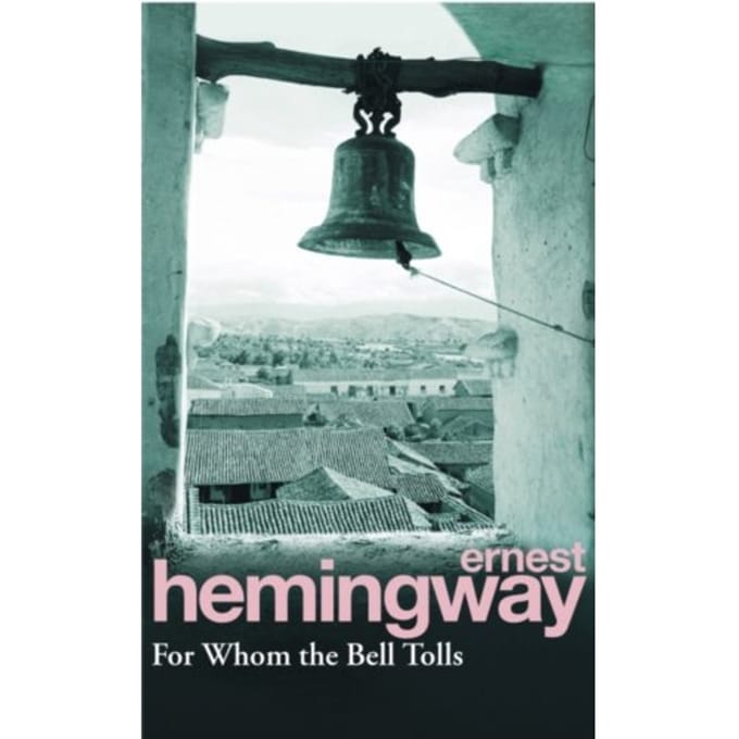 For Whom The Bell Tolls - Ernest Hemingway