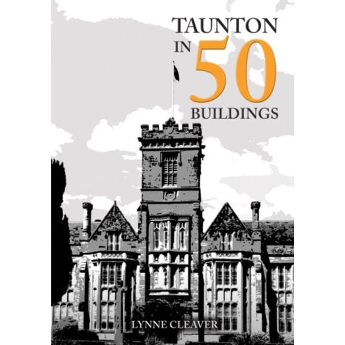 Taunton In 50 Buildings - In 50 Buildings - Cleaver, Lynne