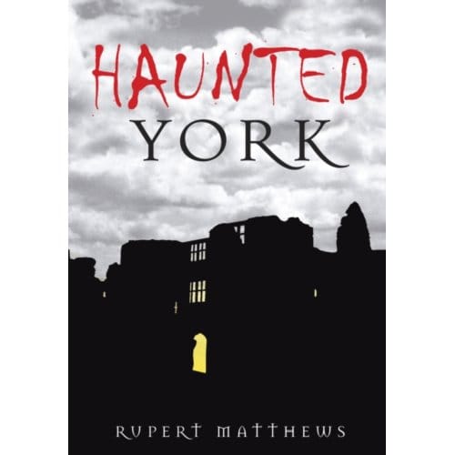 Haunted York - Rupert Matthews