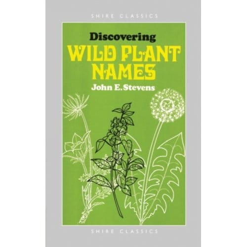 Discovering Wild Plant Names - Shire Discovering - John E. Stevens