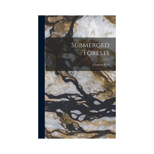 Submerged Forests - Clement Reid