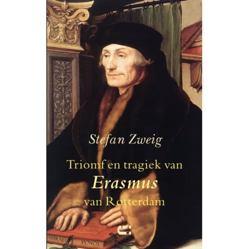 Triomf En Tragiek Van Erasmus Van Rotterdam - Stefan Zweig