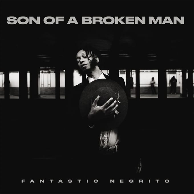 Son Of A Broken Man - Fantastic Negrito
