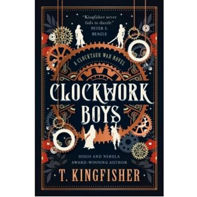 Clockwork Boys - The Clocktaur War - T. Kingfisher