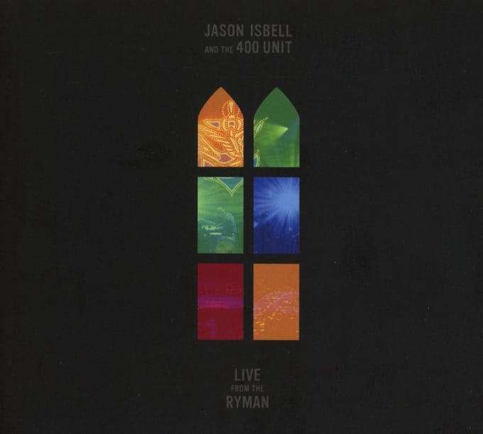 Live From The Ryman - Jason Isbell And The 400 Unit
