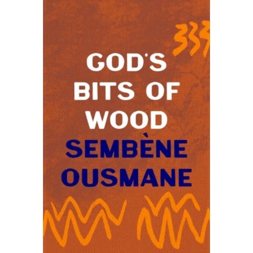 God's Bits Of Wood - Sembene Ousmane